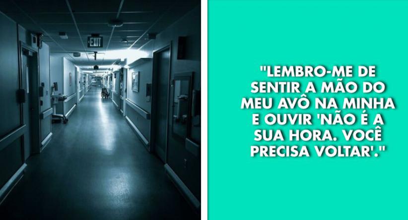 18 Pessoas que passaram pela experiência de quase-morte e de